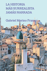 La Historia Más Surrealista Jamás Narrada