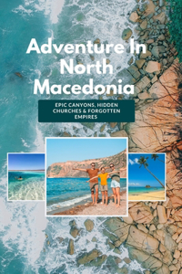 Adventure In North Macedonia