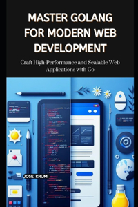 Master Golang for Modern Web Development