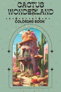 Cactus Coloring Book Enchanted Cactus Haven: A Miniature World of Secret Wonders Coloring Adventure