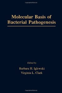 Molecular Basis of Bacterial Pathogenesis (BACTERIA, A TREATISE ON STRUCTURE AND FUNCTION)