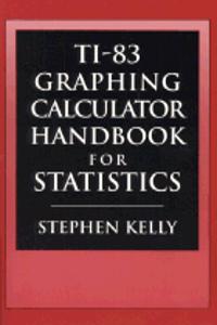 Ti-83 Graphing Calculator Manual for Statistics