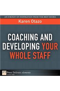 Coaching and Developing Your Whole Staff