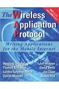 WAP-The Wireless Application Protocol: Writing Applications for the Mobile Internet