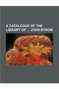 A Catalogue of the Library of John Byrom
