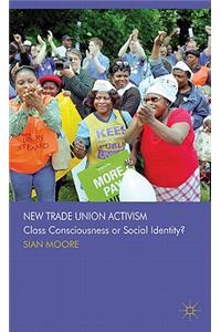 New Trade Union Activism: Class Consciousness or Social Identity?