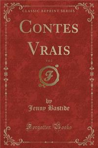 Contes Vrais, Vol. 2 (Classic Reprint)