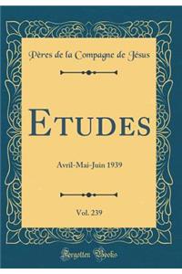 Etudes, Vol. 239: Avril-Mai-Juin 1939 (Classic Reprint)