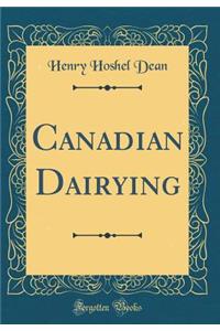Canadian Dairying (Classic Reprint)