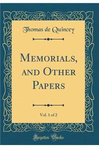 Memorials, and Other Papers, Vol. 1 of 2 (Classic Reprint)