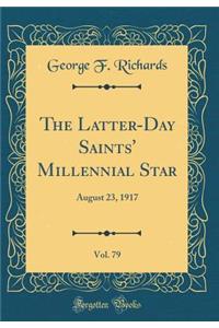 The Latter-Day Saints' Millennial Star, Vol. 79: August 23, 1917 (Classic Reprint)