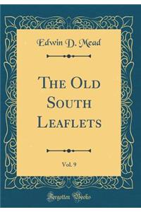 The Old South Leaflets, Vol. 9 (Classic Reprint)