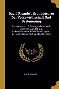 David Ricardo's Grundgesetze Der Volkswirthschaft Und Bestenerung