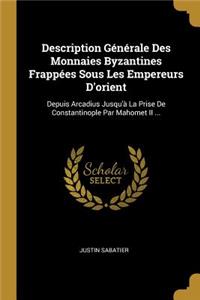 Description Générale Des Monnaies Byzantines Frappées Sous Les Empereurs D'orient