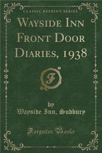 Wayside Inn Front Door Diaries, 1938 (Classic Reprint)