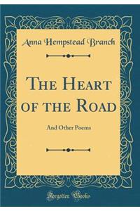 The Heart of the Road: And Other Poems (Classic Reprint)