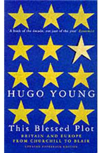 This Blessed Plot: Britain and Europe from Churchill to Blair