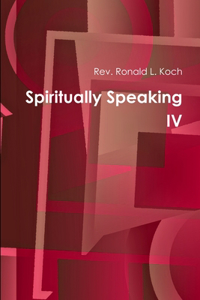 Spiritually Speaking IV