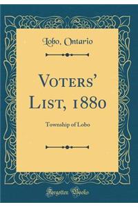 Voters' List, 1880: Township of Lobo (Classic Reprint)
