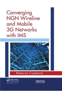 Converging Ngn Wireline and Mobile 3g Networks with IMS