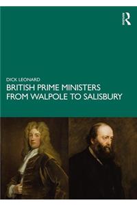 British Prime Ministers from Walpole to Salisbury: The 18th and 19th Centuries