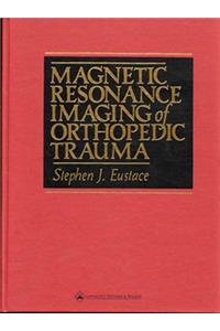 Magnetic Resonance Imaging of Orthopedic Trauma