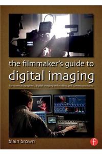 The Filmmaker's Guide to Digital Imaging