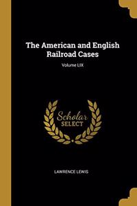 American and English Railroad Cases; Volume LIX