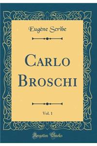 Carlo Broschi, Vol. 1 (Classic Reprint)