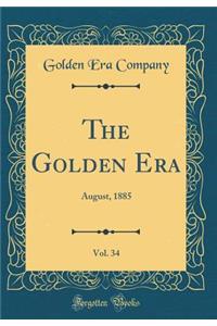 The Golden Era, Vol. 34: August, 1885 (Classic Reprint)