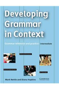 Developing Grammar in Context Intermediate Without Answers: Grammar Reference and Practice