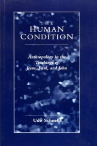 The Human Condition: Anthropology in the Teachings of Jesus, Paul and John