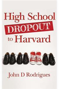 High School Dropout to Harvard