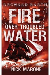 Fire Over Troubled Water