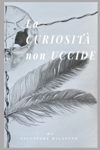 La curiosità non uccide