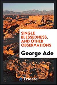 Single blessedness, and other observations