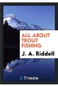ALL ABOUT TROUT FISHING