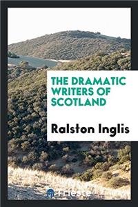 The Dramatic Writers of Scotland