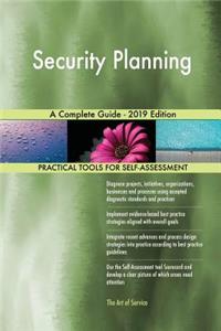 Security Planning A Complete Guide - 2019 Edition