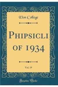 Phipsicli of 1934, Vol. 19 (Classic Reprint)