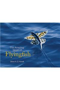 The Amazing World of Flyingfish