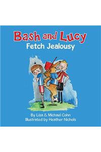 Bash and Lucy Fetch Jealousy