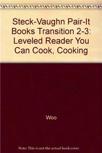 Steck-Vaughn Pair-It Books Transition 2-3: Individual Student Edition You Can Cook