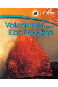 Our Earth: Volcanoes and Earthquakes