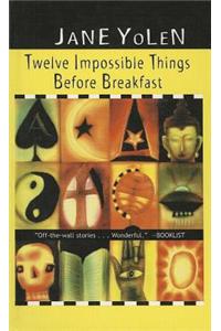 Twelve Impossible Things Before Breakfast