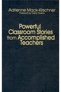 Powerful Classroom Stories from Accomplished Teachers