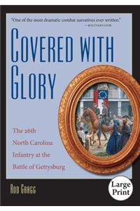 Covered with Glory: The 26th North Carolina Infantry at the Battle of Gettysburg, Large Print Ed