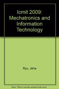 ICMIT 2009: Mechatronics and Information Technology