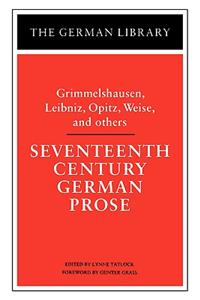 Seventeenth Century German Prose: Grimmelshausen, Leibniz, Opitz, Weise, and others