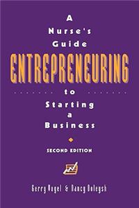 Entrepreneuring: A Nurse's Guide to Starting a Business